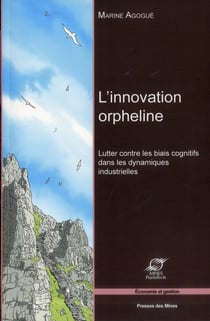 L'innovation orpheline - lutter contre les biais cognitifs dans les dynamiques industrielles