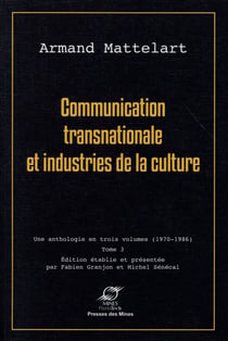 Communication transnationale et industries de la culture - une anthologie en trois volumes - t.3 (1970-1986)