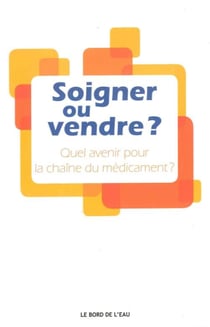 Soigner ou vendre ? quel avenir pour la chaîne du médicament ?
