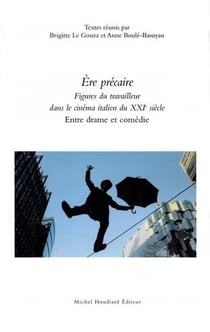 Ère précaire figures - du travailleur dans le cinéma italien du XXIe siècle - entre drame et comédie