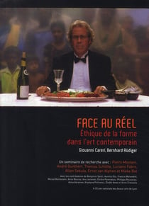 Face au réel - éthique de la forme dans l'art contemporain