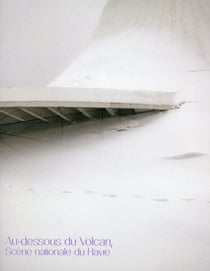 Au dessous du volcan - scène nationale du havre