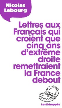 Lettre aux Français qui croient que cinq ans d'extrême droite remettraient la France debout