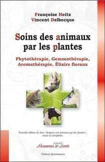 Soins des animaux par les plantes - phytothérapie, gemmothérapie, aromathérapie, élixirs floraux
