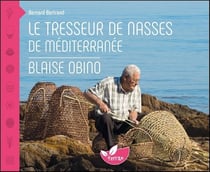 Le tresseur de nasses de Méditerranée : Blaise Obino