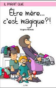 Il paraît qu'être mère... c'est magique ?!