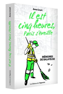 Il est cinq heures, Paris s'éveille - mémoires de balayeuse