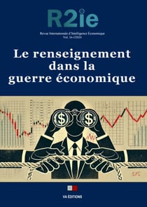 Revue internationale d'intelligence économique n.16 : Le renseignement dans la guerre économique