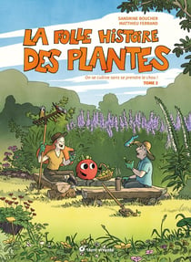 La folle histoire des plantes Tome 2 : on se cultive sans se prendre le chou !