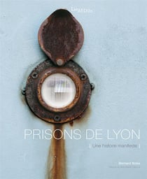Prisons de lyon - une histoire manifeste