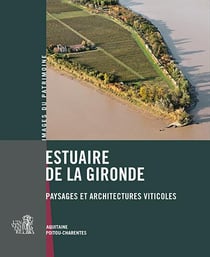 Estuaire de la Gironde - paysages et architectures viticoles
