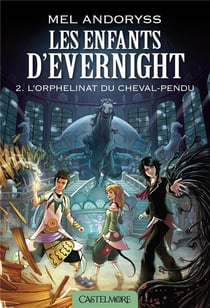 Les enfants d'Evernight Tome 2 : l'orphelinat du cheval-pendu