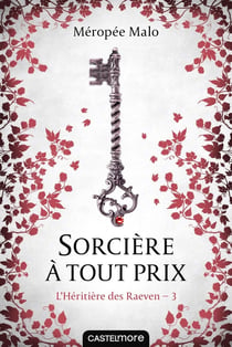 L'héritière des Raeven Tome 3 : sorcière à tout prix