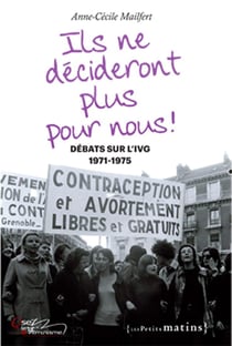 Ils ne décideront plus pour nous ! débats sur l'IVG, 1971-1975