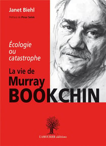 Écologie ou catastrophe - la vie de Murray Bookchin