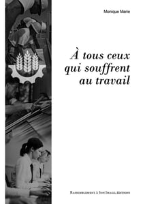 À tous ceux qui souffrent au travail