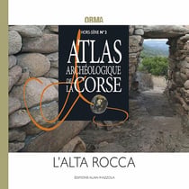 Atlas archéologique de la Corse, hors série n.2 : l'Alta Rocca