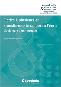 Écrire à plusieurs et transformer le rapport à l'écrit : sociologie d'un tournant