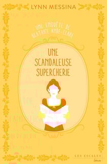 Une enquête de Beatrice Hyde-Clare Tome 2 : une scandaleuse supercherie