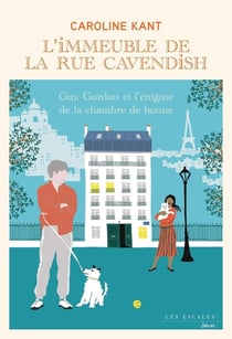 L'immeuble de la rue Cavendish - Tome 6 Guy, Gordon et l'énigme de la chambre de bonne