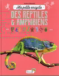 Ma petite encyclo : des reptiles et amphibiens