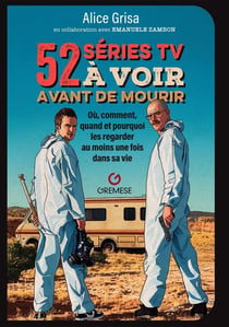 52 séries TV à voir avant de mourir : Où, comment, quand et pourquoi les regarder au moins une fois dans sa vie