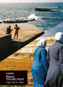 Beirut ma bet mout : Beyrouth ne meurt jamais
