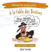 Manuel de savoir-vivre Tome 2 : À la table des Bretons