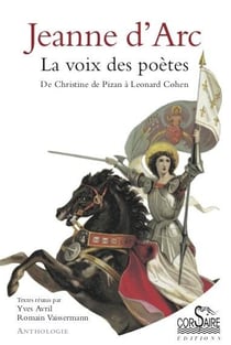 Jeanne d'arc. la voix des poetes nelle ed - de christine de pizan a leonard cohen