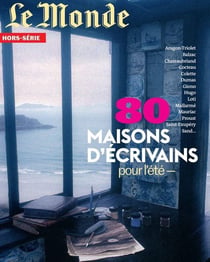 Le monde hs n 77 : 80 maisons d'ecrivains - juillet 2021