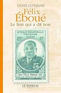 Félix Éboue : le lion qui a dit non