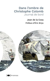 Dans l'ombre de Christophe Colomb - journal de bord du capitaine Juan de la Cosa