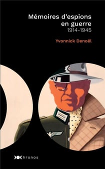 Mémoires d'espions en guerre - 1914-1945