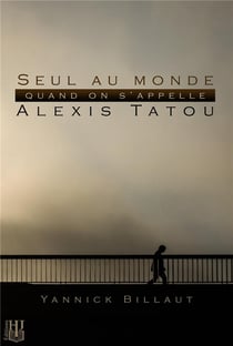 Seul au monde quand on s'appelle alexis tatou