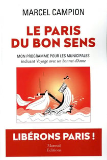 Le Paris du bon sens : mon programme pour les municipales, incluant Voyage avec un bonnet d'Anne