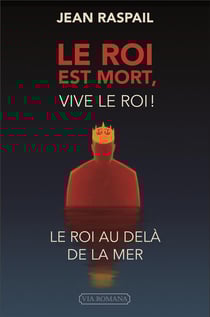 Le roi est mort, vive le roi ! - le roi au delà de la mer
