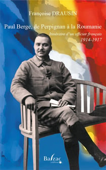 Paul Berge, de Perpignan à la Roumanie : itinéraire d'un officier français 1914-1917