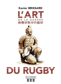 L'art de la guerre du rugby - pour avoir un autre point de vue du rugby, de l'éducation et de la vie !