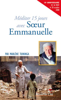 Prier 15 jours avec... : méditer 15 jours avec Soeur Emmanuelle
