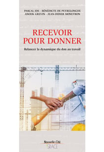 Recevoir pour donner - relancer la dynamique du don au travail