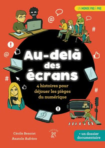 Au-dela des écrans : 4 histoires pour déjouer les pièges du numérique