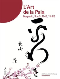 L' Art de la Paix : Nagasaki, 9 août 1945, 11h02