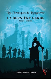 Les chroniques de Rougeterre, la dernière garde Tome 2 : l'héritier