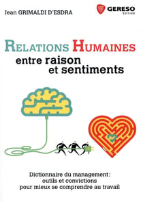 Relations humaines - entre raison et sentiments - dictionnaire du management - outils et convictions