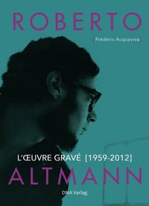 Roberto Altmann. L'oeuvre gravé (1959-2012)