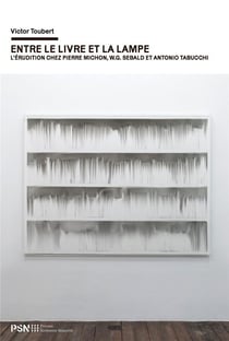 ENTRE LE LIVRE ET LA LAMPE. L'ERUDITION CHEZ PIERRE MICHON, W.G. SEBA