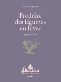 Produire des légumes en hiver : même sans abri