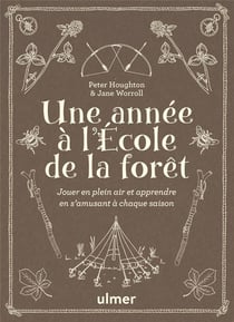 Une année à l'école de la forêt : Jouer en plein air et apprendre en s'amusant à chaque saison