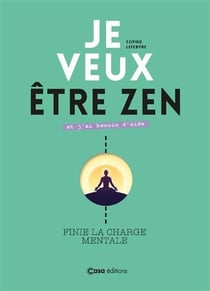 Je veux être zen et j'ai besoin d'aide - finie la charge mentale