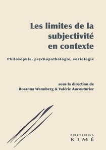 Les limites de la subjectivité en contexte : Philosophie, psychopathologie, sociologie